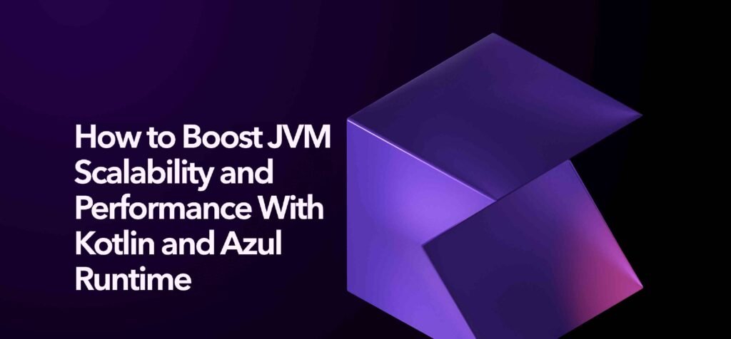 IMAGE: Attend the webinar - How to Boost JVM Scalability and Performance with Kotlin and Azul Runtime