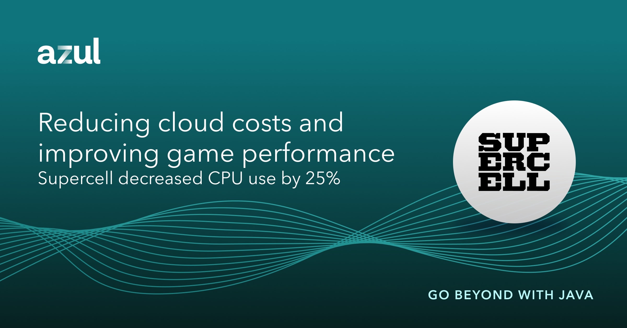 Supercell - Azul | Better Java Performance, Superior Java Support