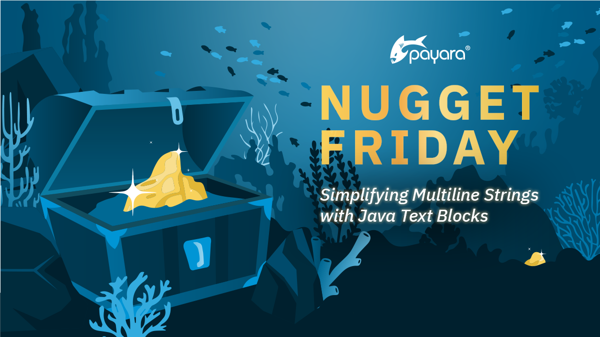 Nugget Friday - Simplifying Multiline Strings with Java Text Blocks