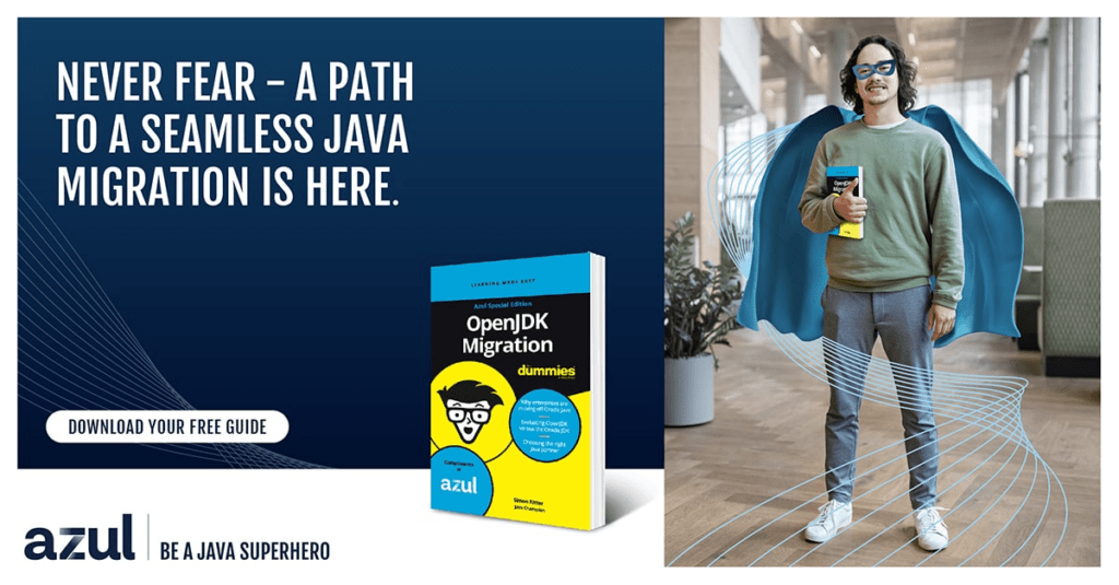 Never fear - a path to a seamless Java migration is here. Download OpenJDK Migration for Dummies.